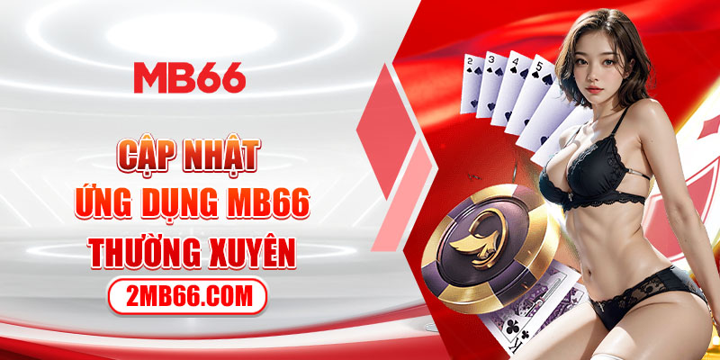 Cập nhật ứng dụng MB66 thường xuyên