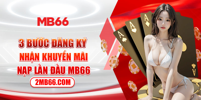 3 bước đăng ký nhận khuyến mãi nạp lần đầu mb66