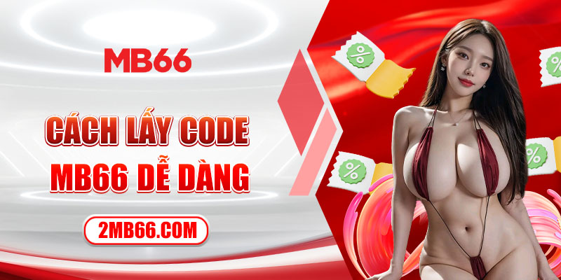 Cách lấy code MB66 dễ dàng