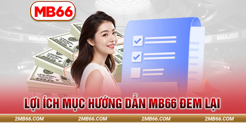 Lợi ích Mục hướng dẫn MB66 đem lại