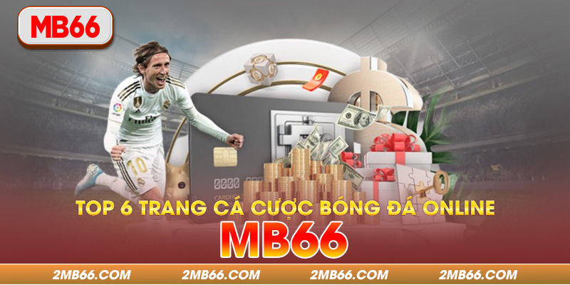 Top 6 trang cá cược bóng đá online - MB66