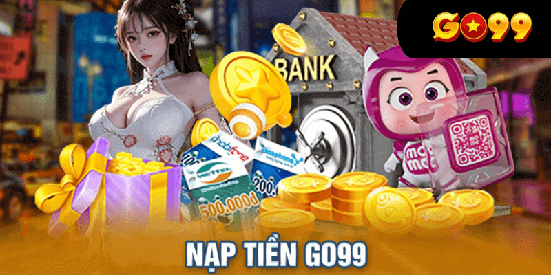 Đánh giá tổng quan các phương thức nạp tiền GO99