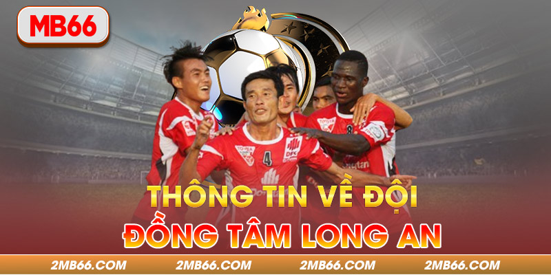 Thông tin về đội bóng Đồng Tâm Long An